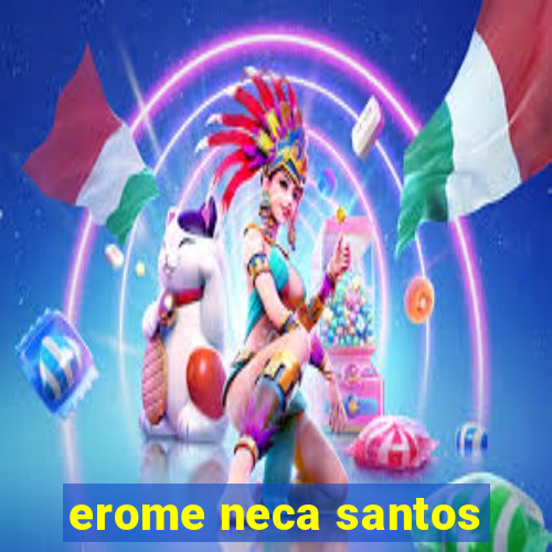 erome neca santos